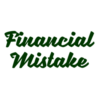 Financial Mistake Decal (Dark Green)